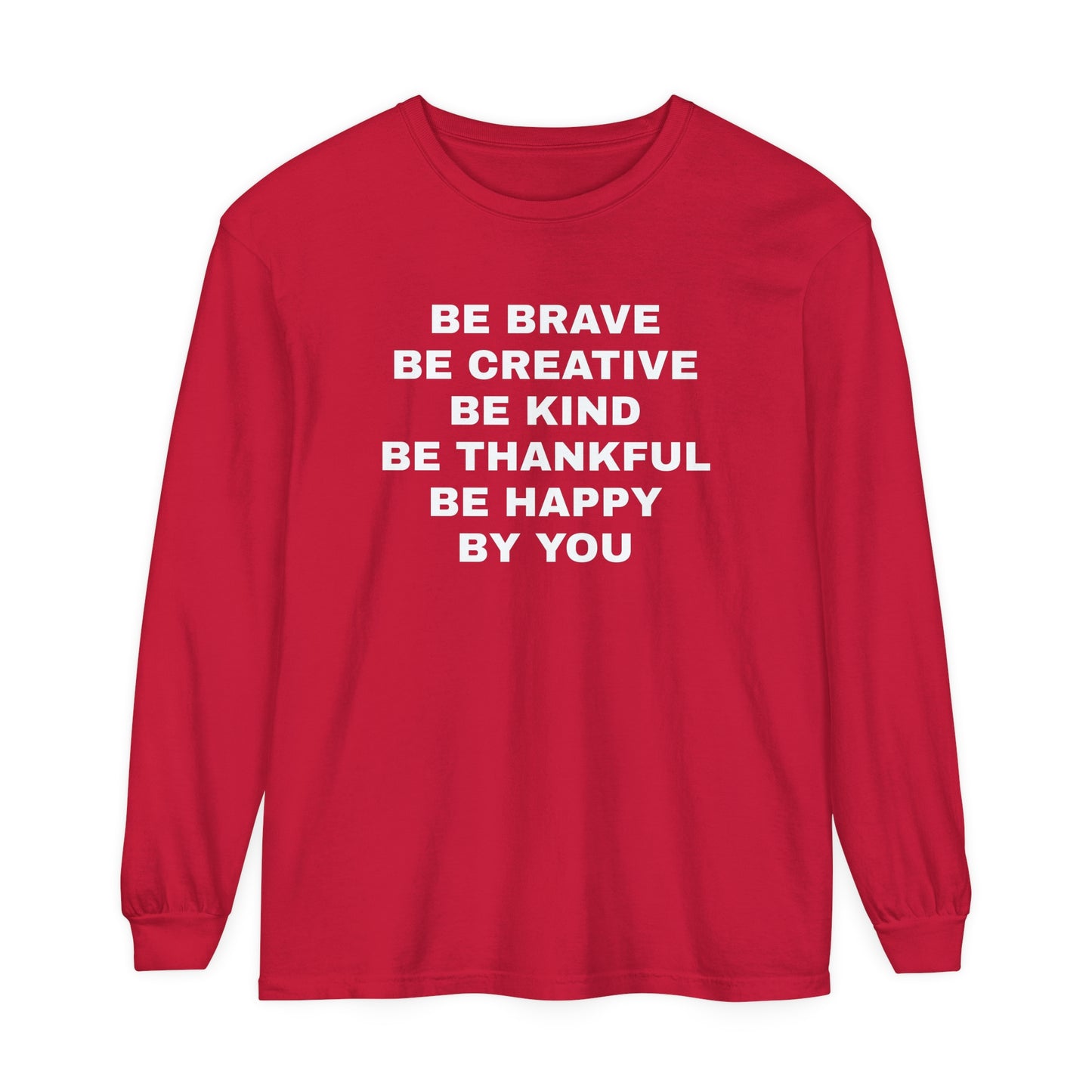 Be Brave - Unisex Garment-dyed Long Sleeve T-Shirt