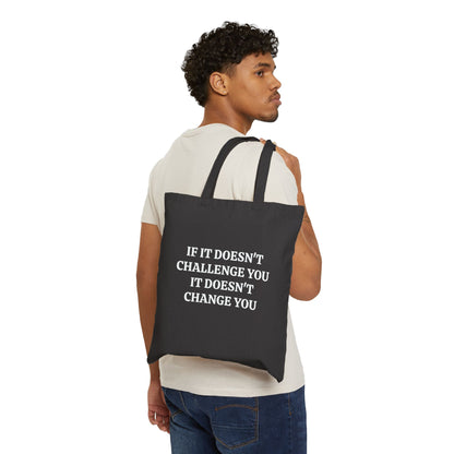 If It doesn't challenge you - Cotton Canvas Tote Bag