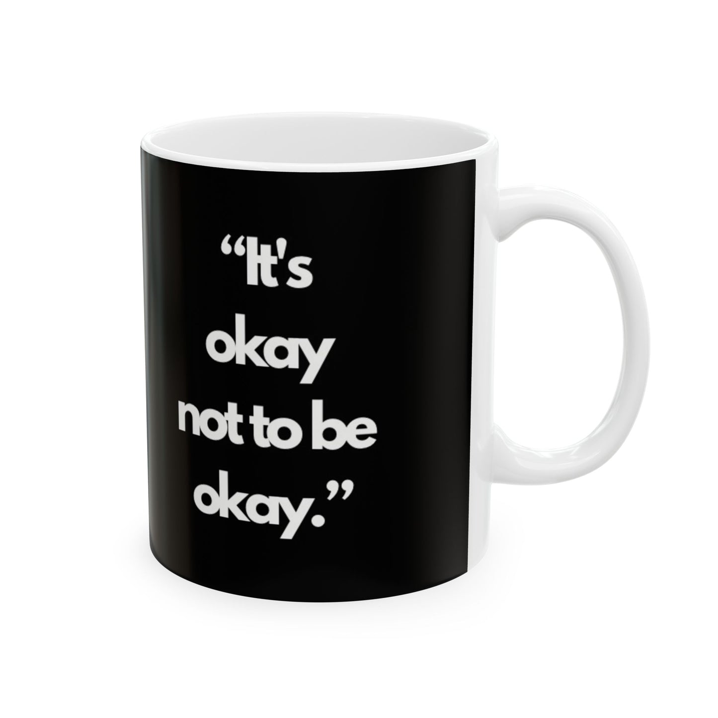 It's ok not to be ok" Ceramic Mug, (11oz)