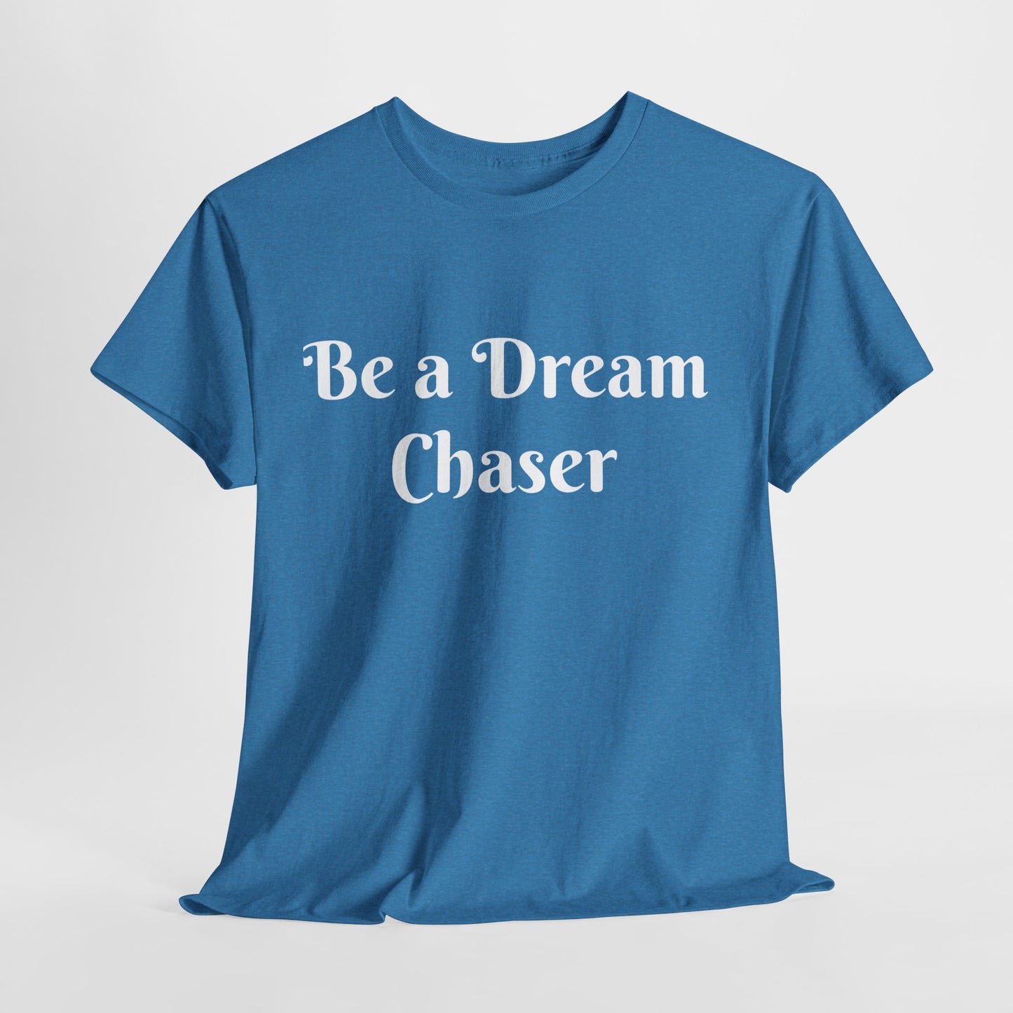 Be A Dream Chaser  Cotton Tee