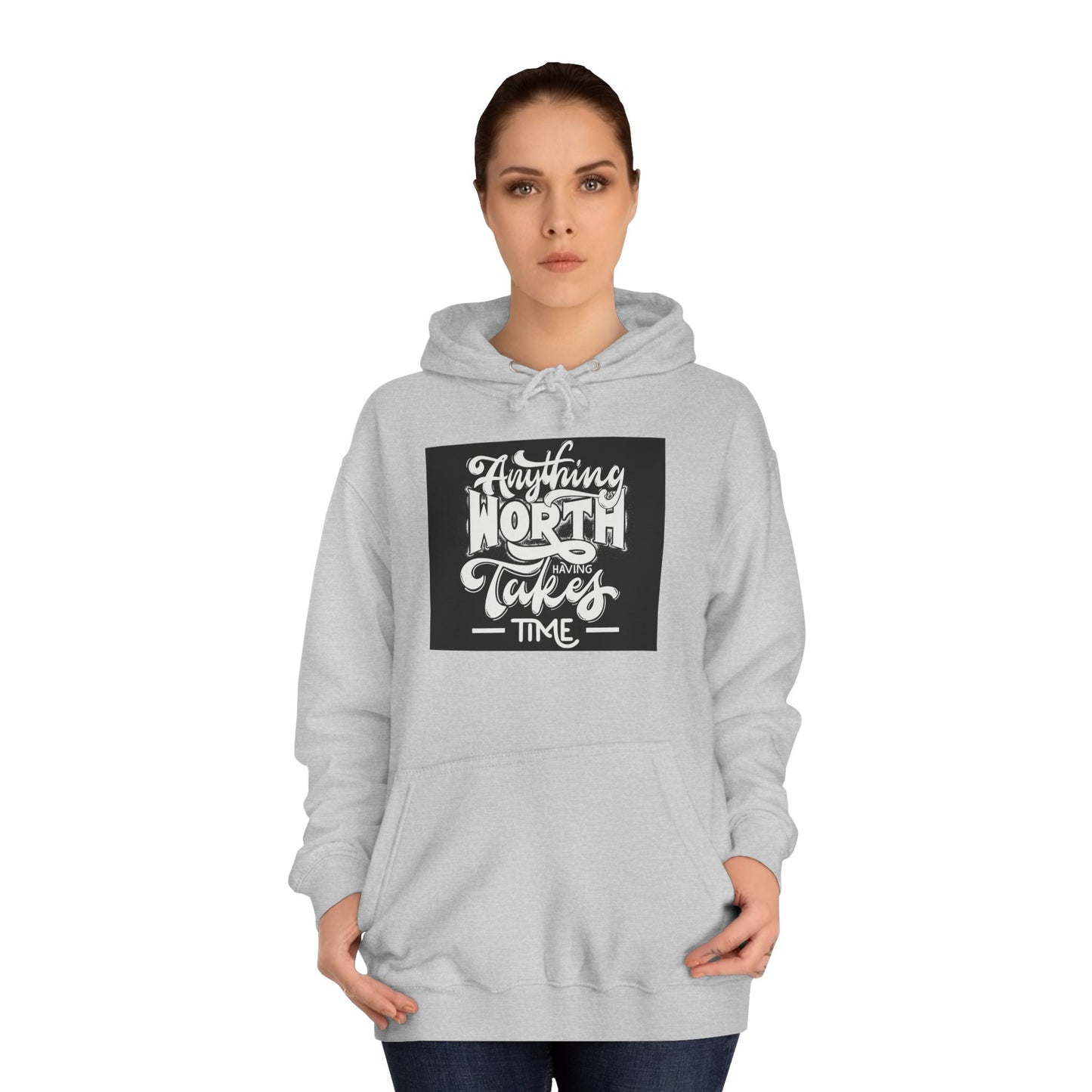 Anything worth having - Unisex College Hoodie