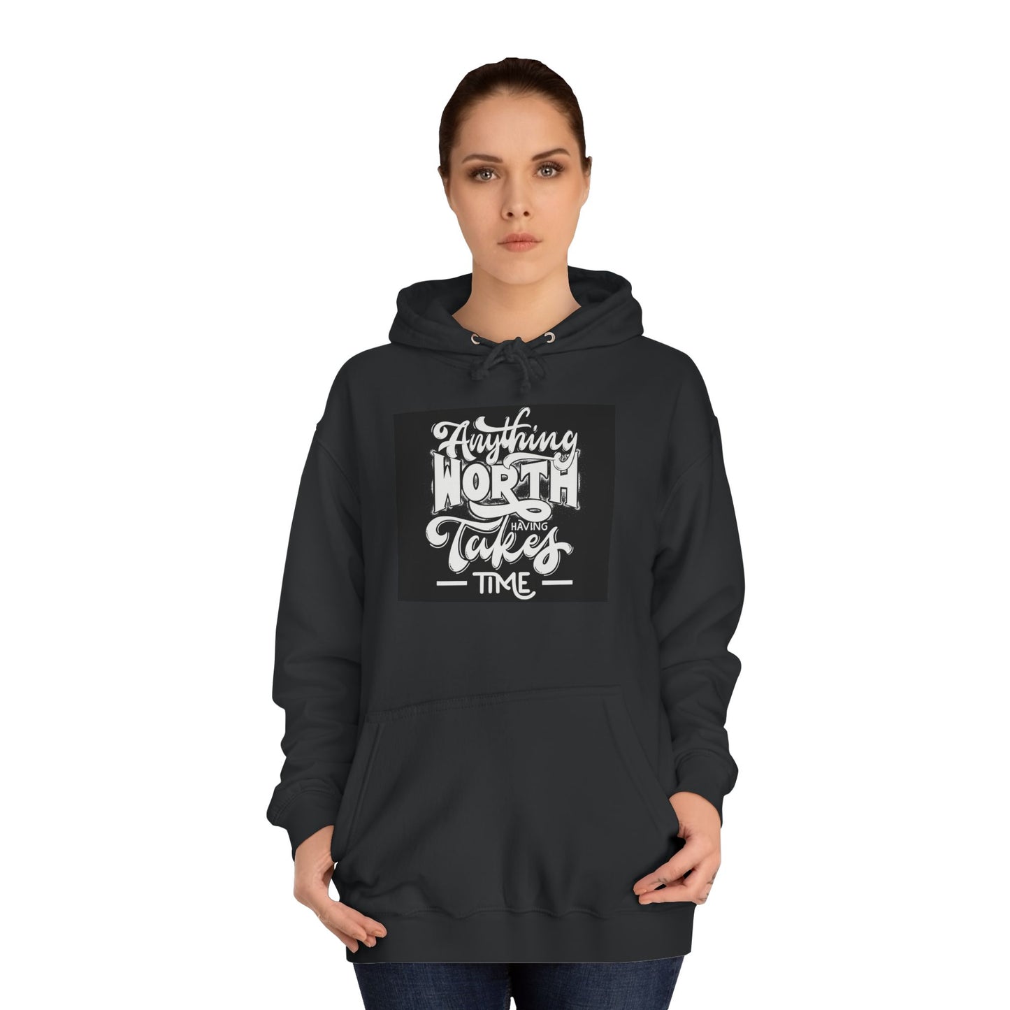 Anything worth having - Unisex College Hoodie