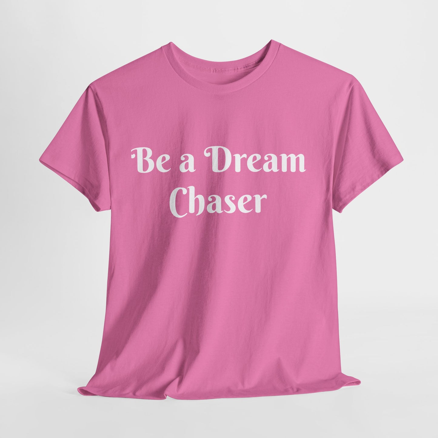 Be A Dream Chaser  Cotton Tee