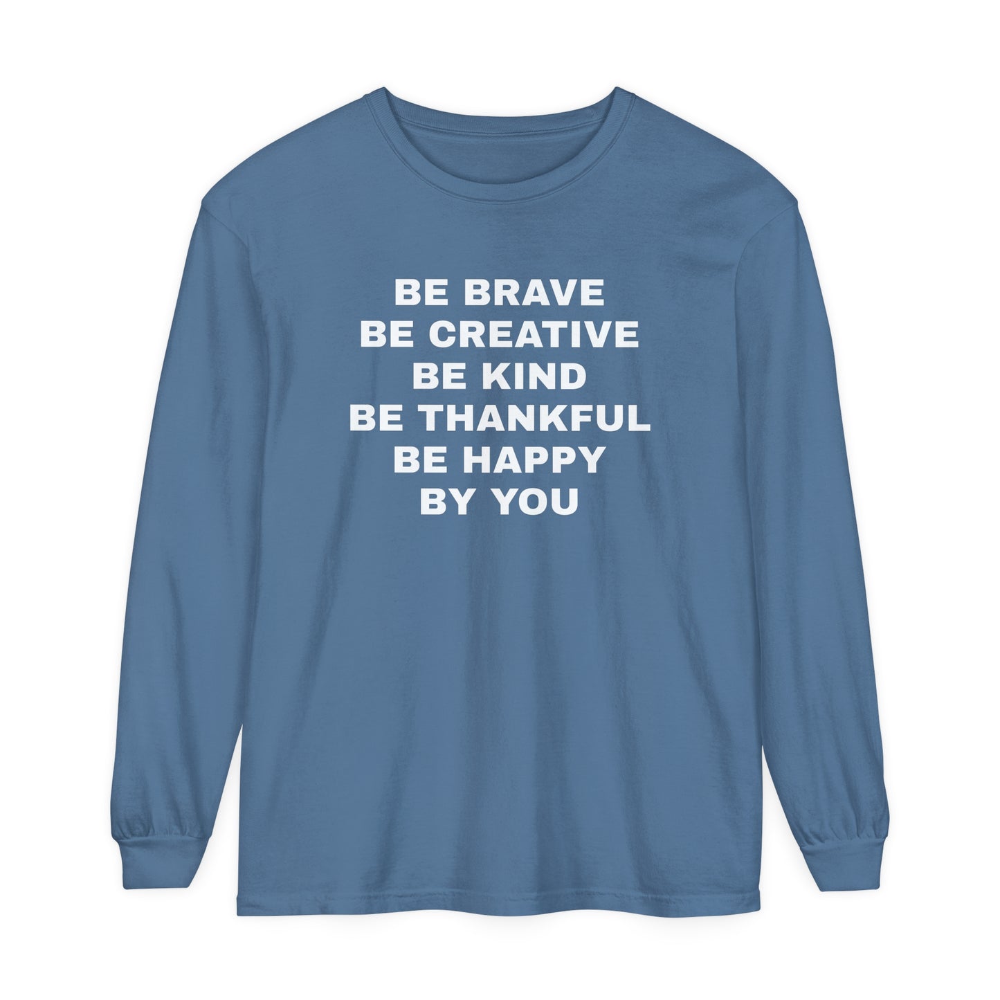 Be Brave - Unisex Garment-dyed Long Sleeve T-Shirt