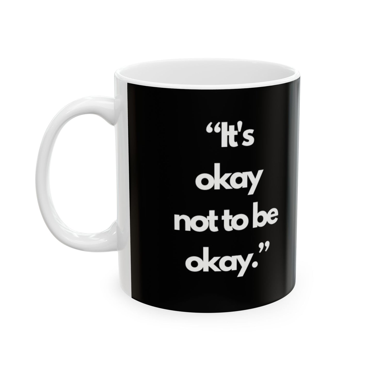 It's ok not to be ok" Ceramic Mug, (11oz)