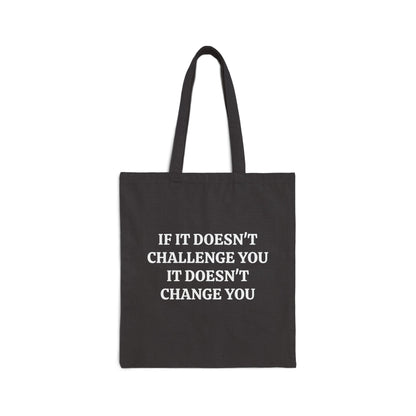 If It doesn't challenge you - Cotton Canvas Tote Bag