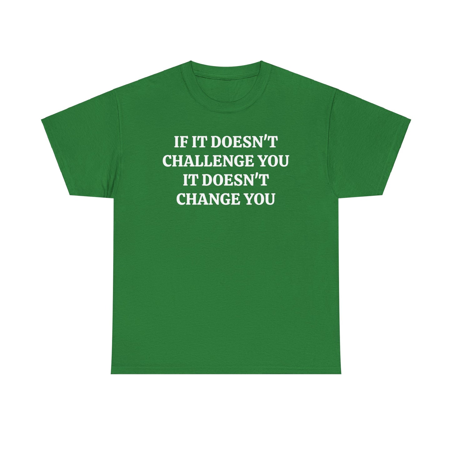 If It doesn't Challenge you - Unisex Heavy Cotton Tee