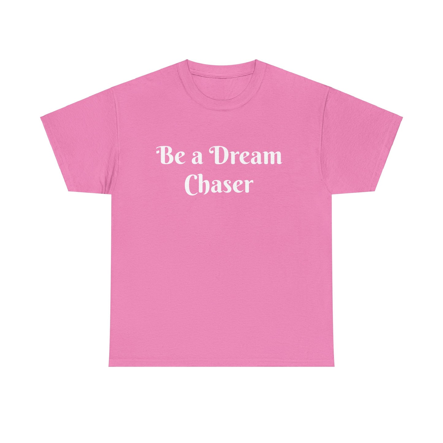 Be A Dream Chaser  Cotton Tee