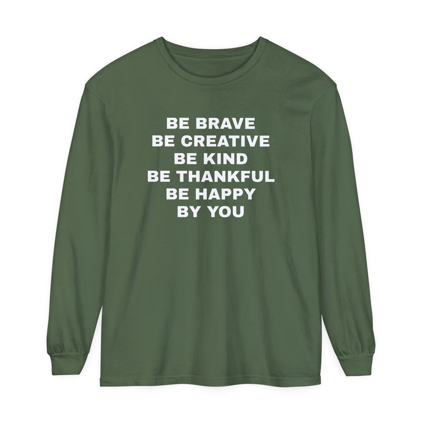 Be Brave - Unisex Garment-dyed Long Sleeve T-Shirt