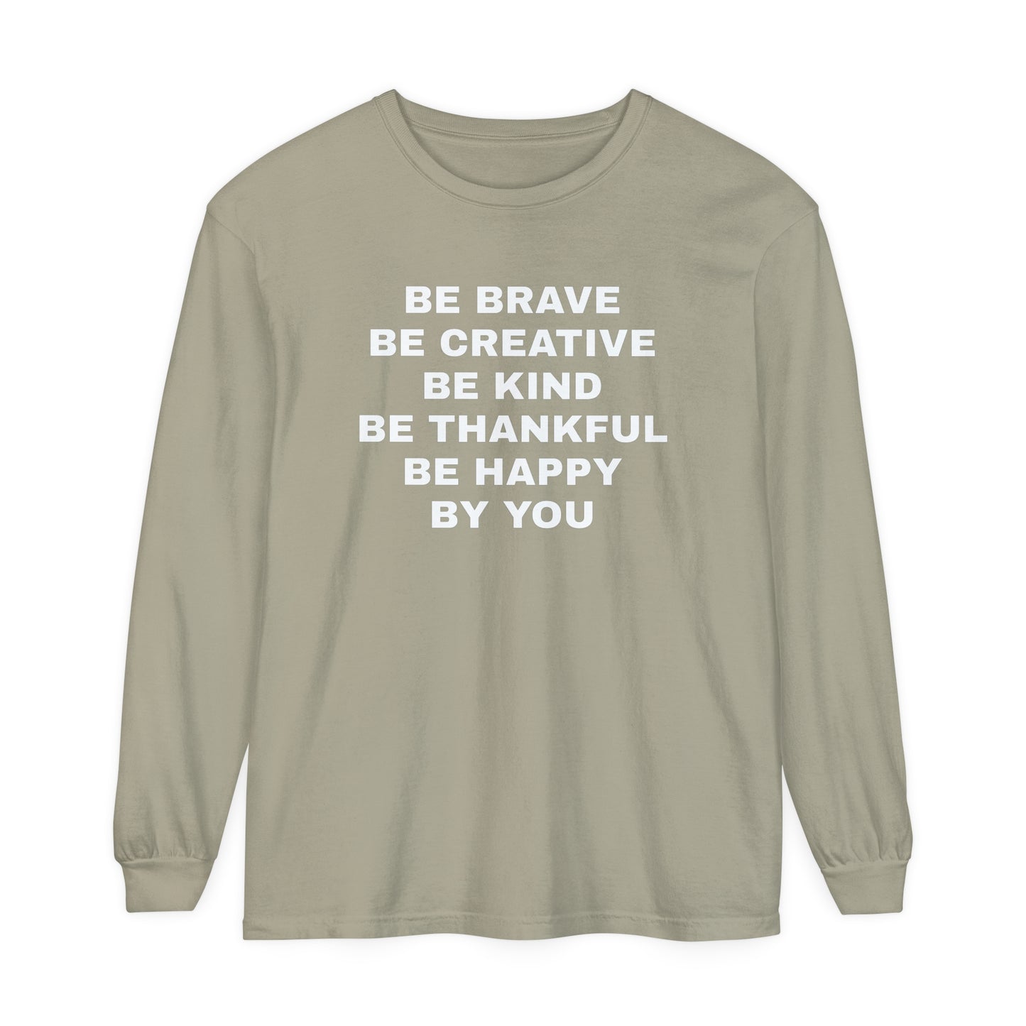 Be Brave - Unisex Garment-dyed Long Sleeve T-Shirt