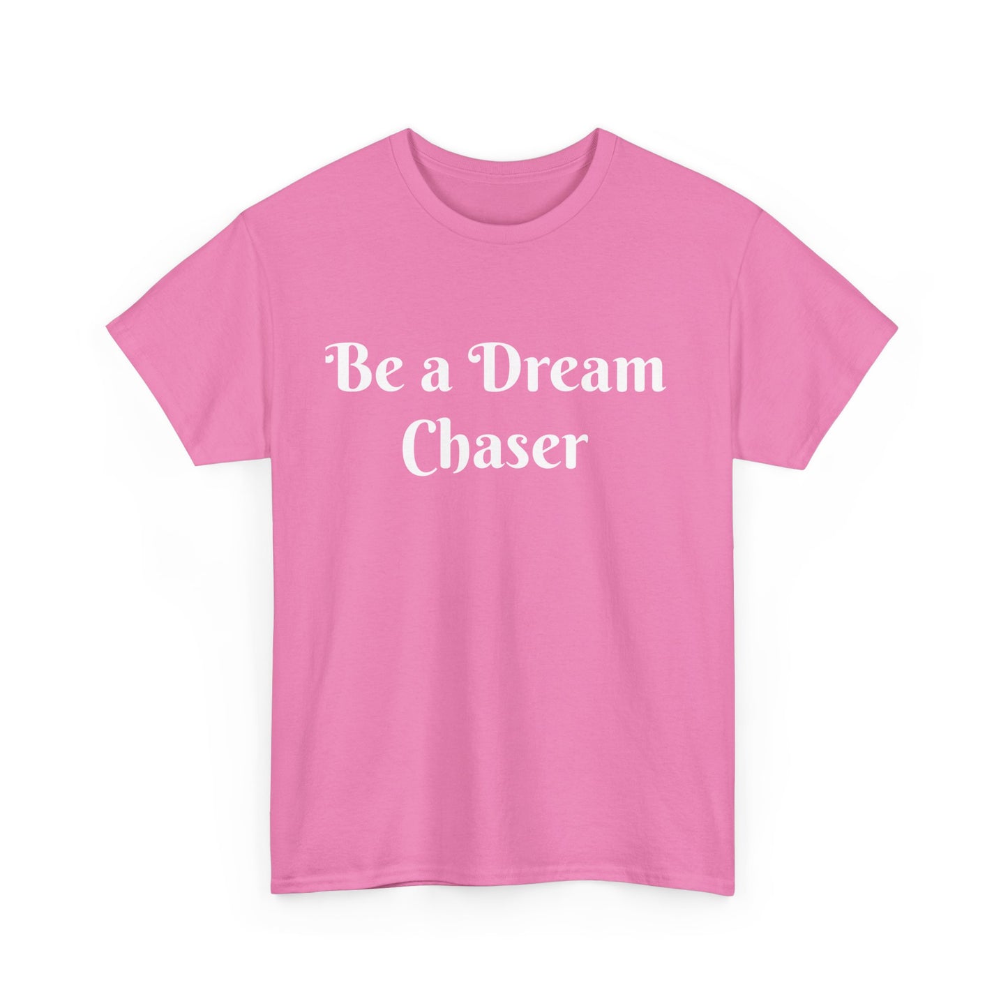 Be A Dream Chaser  Cotton Tee