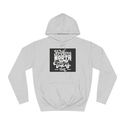 Anything worth having - Unisex College Hoodie