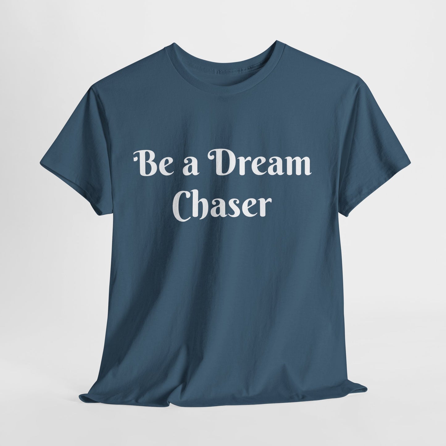 Be A Dream Chaser  Cotton Tee