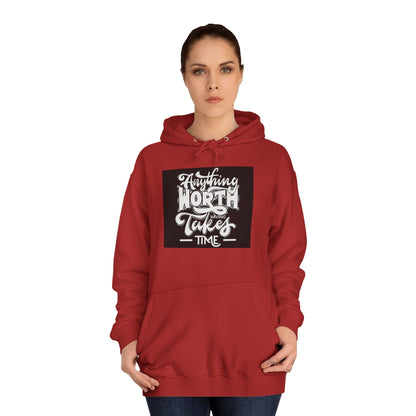 Anything worth having - Unisex College Hoodie