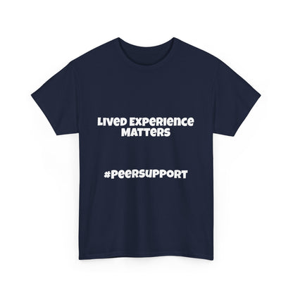 Lived Experience Matters - Unisex Heavy Cotton Tee