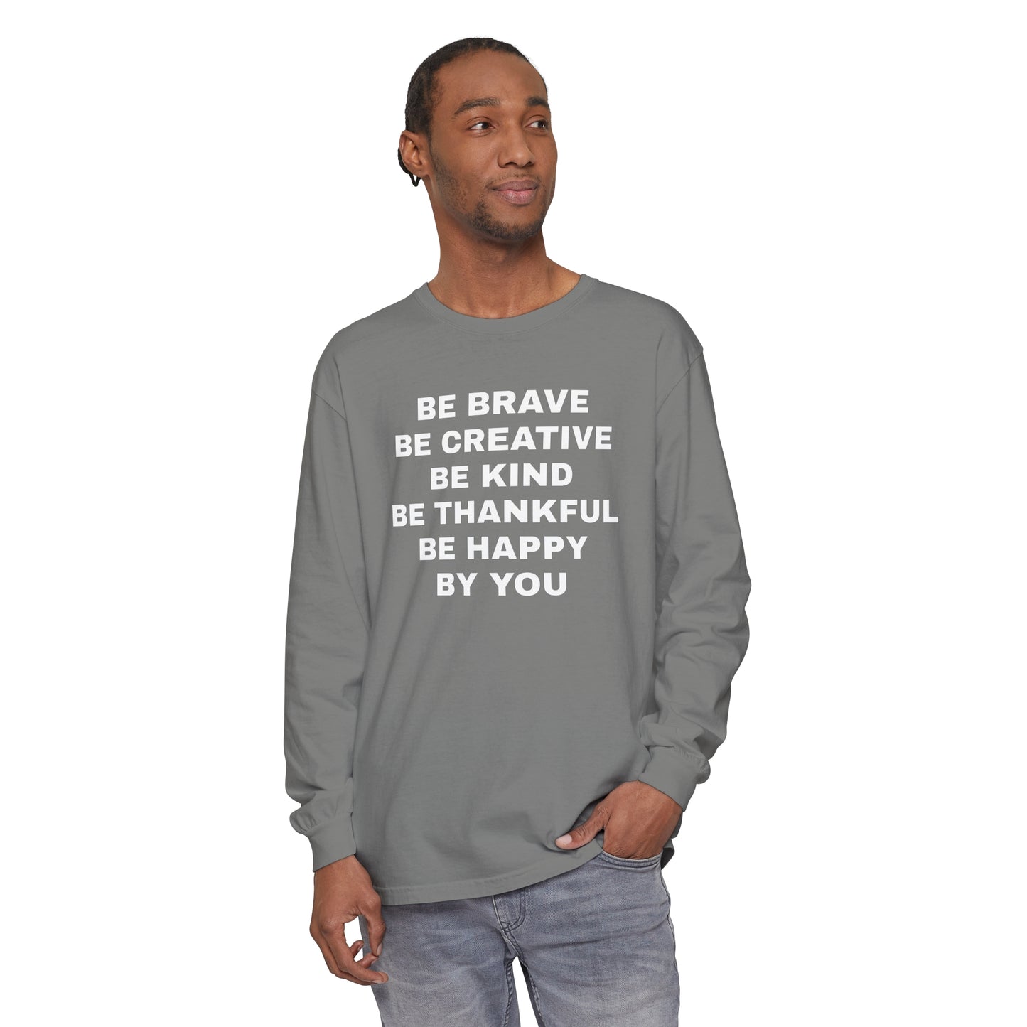 Be Brave - Unisex Garment-dyed Long Sleeve T-Shirt