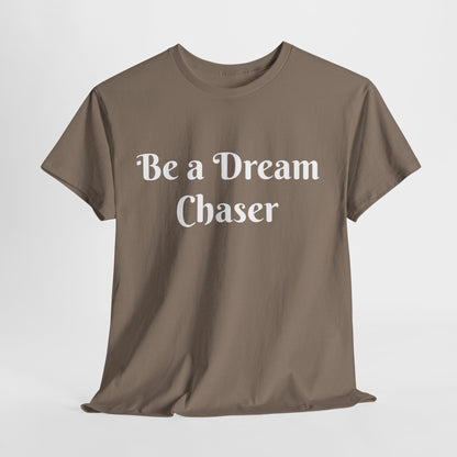 Be A Dream Chaser  Cotton Tee