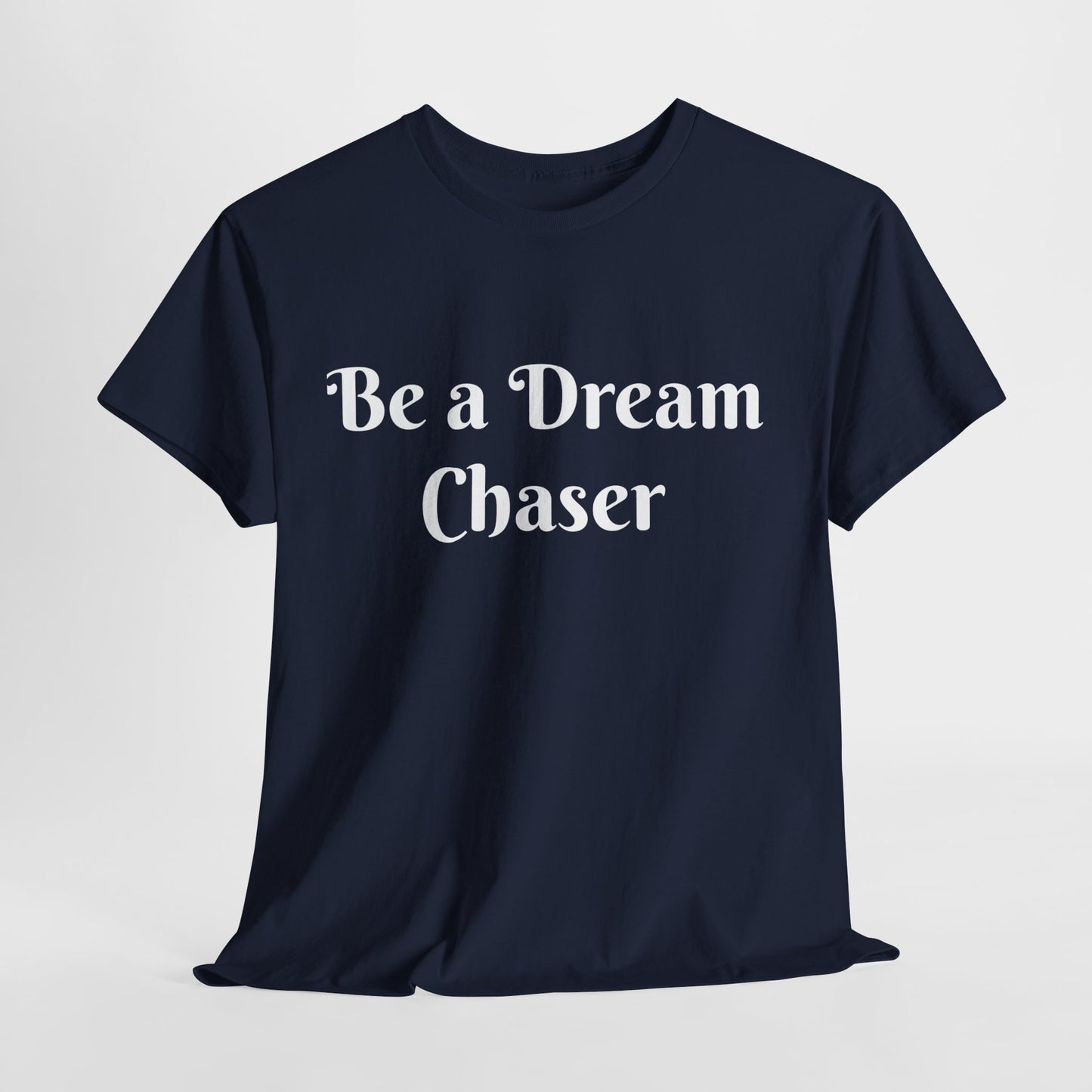 Be A Dream Chaser  Cotton Tee