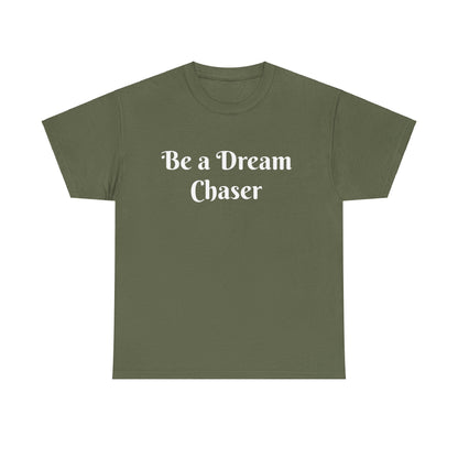 Be A Dream Chaser  Cotton Tee