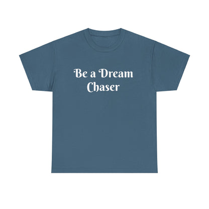 Be A Dream Chaser  Cotton Tee