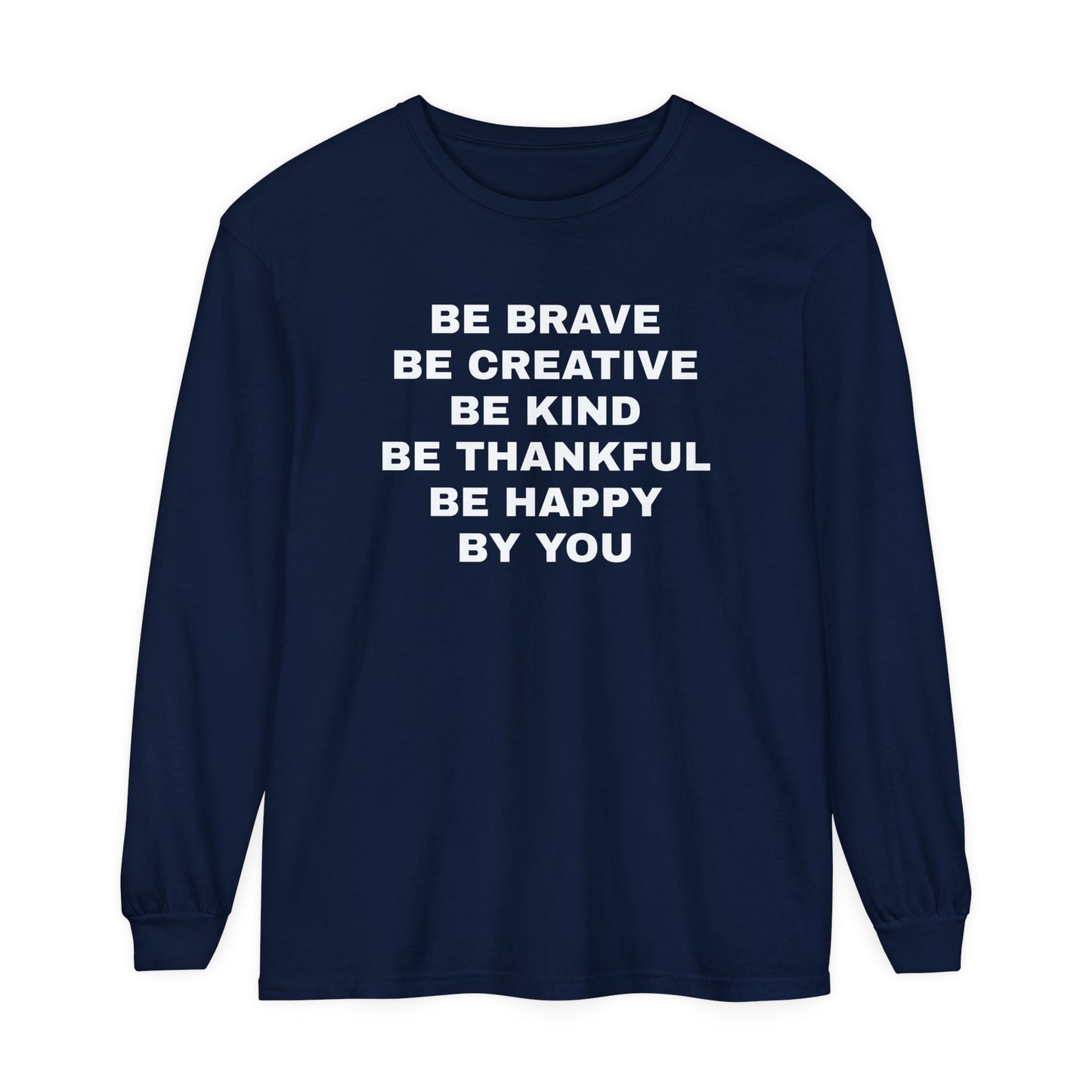 Be Brave - Unisex Garment-dyed Long Sleeve T-Shirt