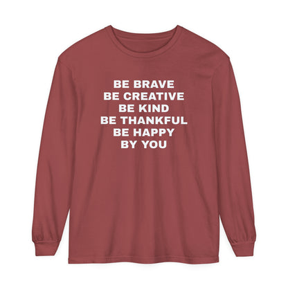 Be Brave - Unisex Garment-dyed Long Sleeve T-Shirt