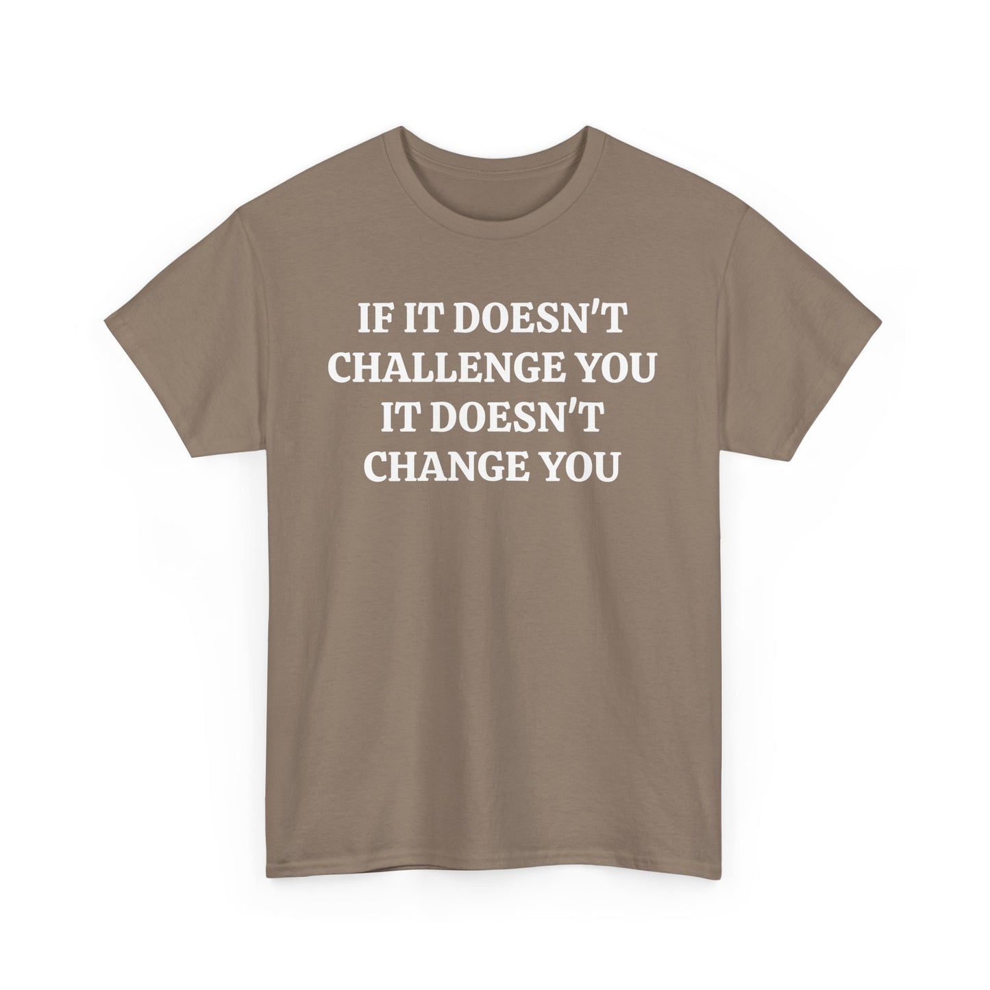 If It doesn't Challenge you - Unisex Heavy Cotton Tee