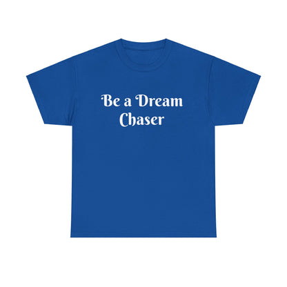 Be A Dream Chaser  Cotton Tee